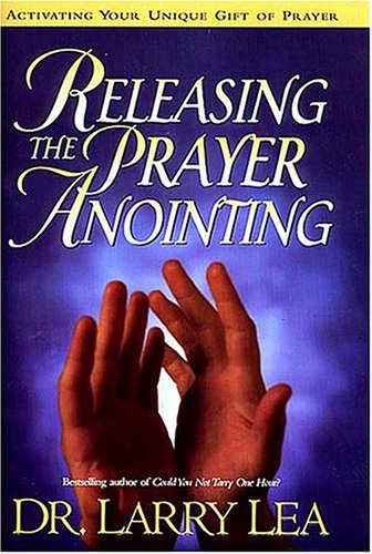 Releasing the Prayer Anointing: Activating Your Unique Gift of Prayer Hardcover