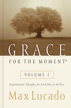 Grace for the Moment: Inspirational Thoughts for Each Day of the Year: 1: Inspirational Thoughts for Each Day of the Year (A 365-day Devotional)