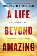 A Life Beyond Amazing: 9 Decisions That Will Transform Your Life Today Hardcover