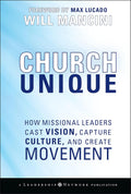 Church Unique: How Missional Leaders Cast Vision, Capture Culture, and Create Movement (Jossey-Bass Leadership Network Series)      Hardcover – Illustrated, March 21, 2008