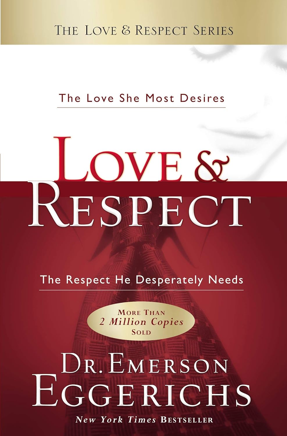 Love & Respect: The Love She Most Desires; The Respect He Desperately Needs Hardcover