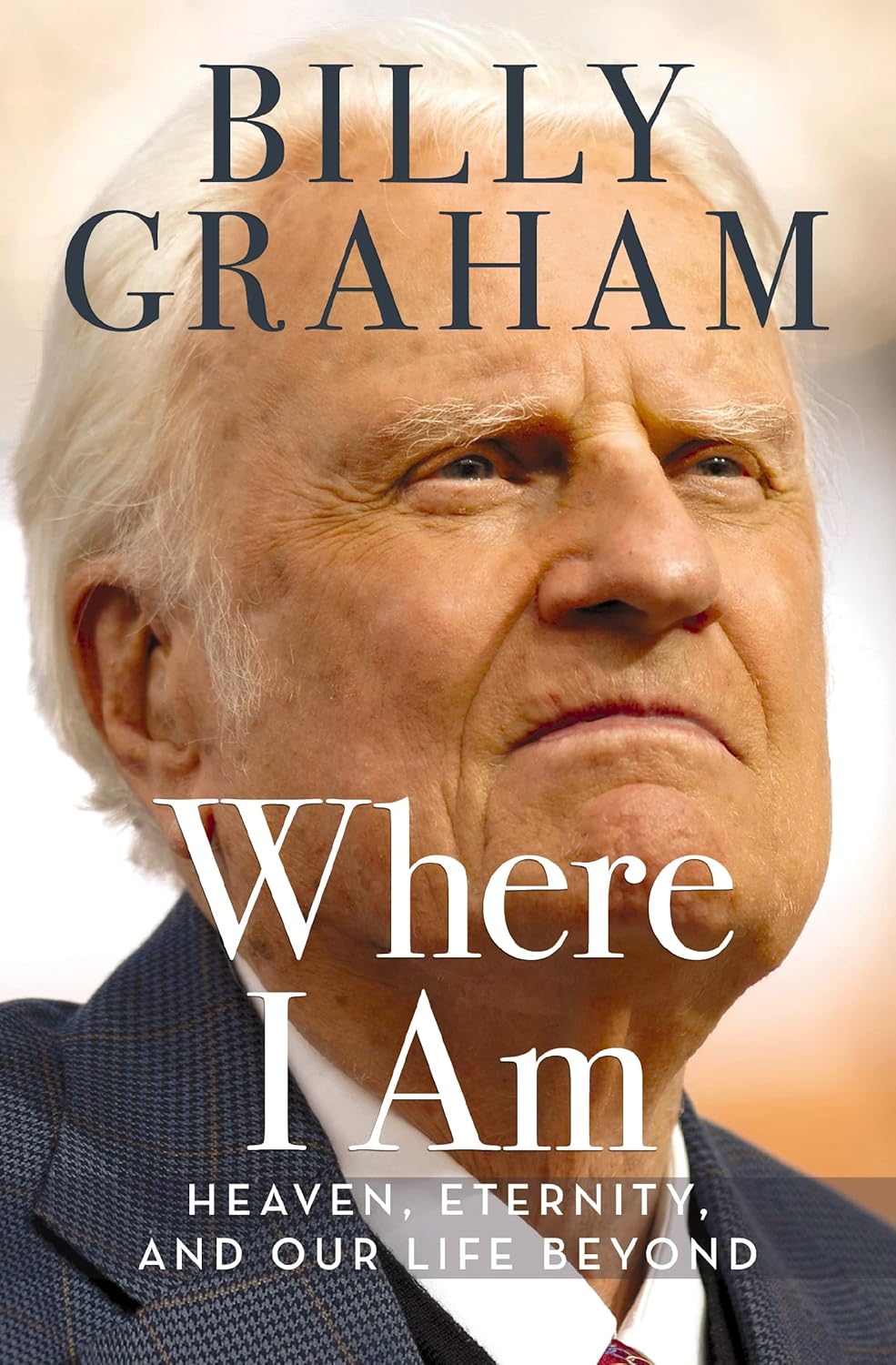 Where I Am: Heaven, Eternity, and Our Life Beyond Hardcover