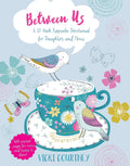 Between Us: A 52-Week Keepsake Devotional for Moms and Daughters Hardcover