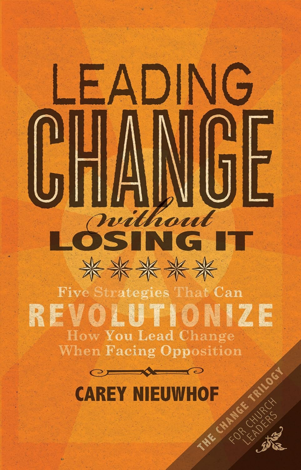 Leading Change Without Losing It: Five Strategies That Can Revolutionize How You Lead Change When Facing Opposition Paperback