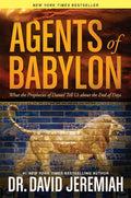 Agents of Babylon: What the Prophecies of Daniel Tell Us About the End of Days Hardcover