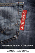Authentic: Developing the Disciplines of a Sincere Faith Paperback